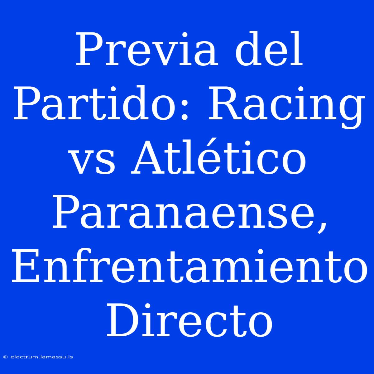 Previa Del Partido: Racing Vs Atlético Paranaense, Enfrentamiento Directo