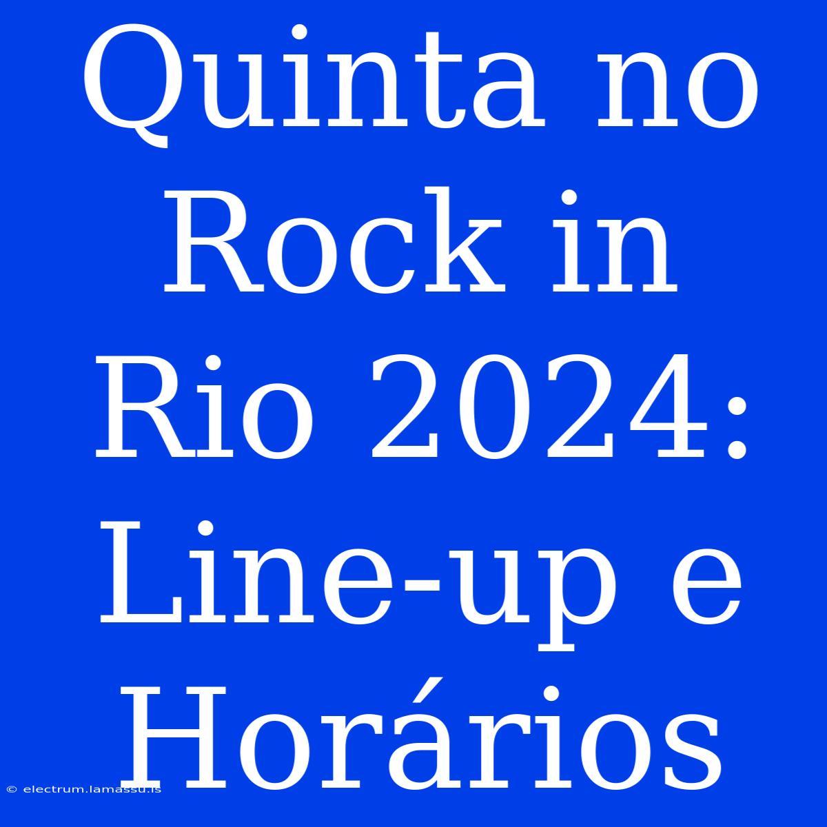 Quinta No Rock In Rio 2024: Line-up E Horários