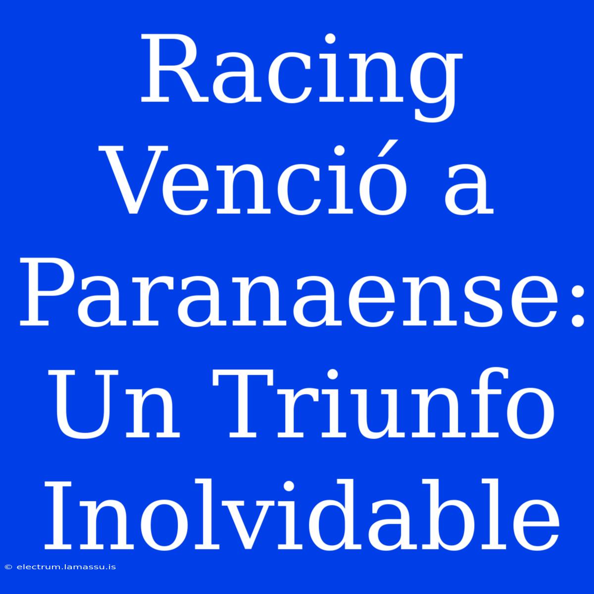 Racing Venció A Paranaense: Un Triunfo Inolvidable