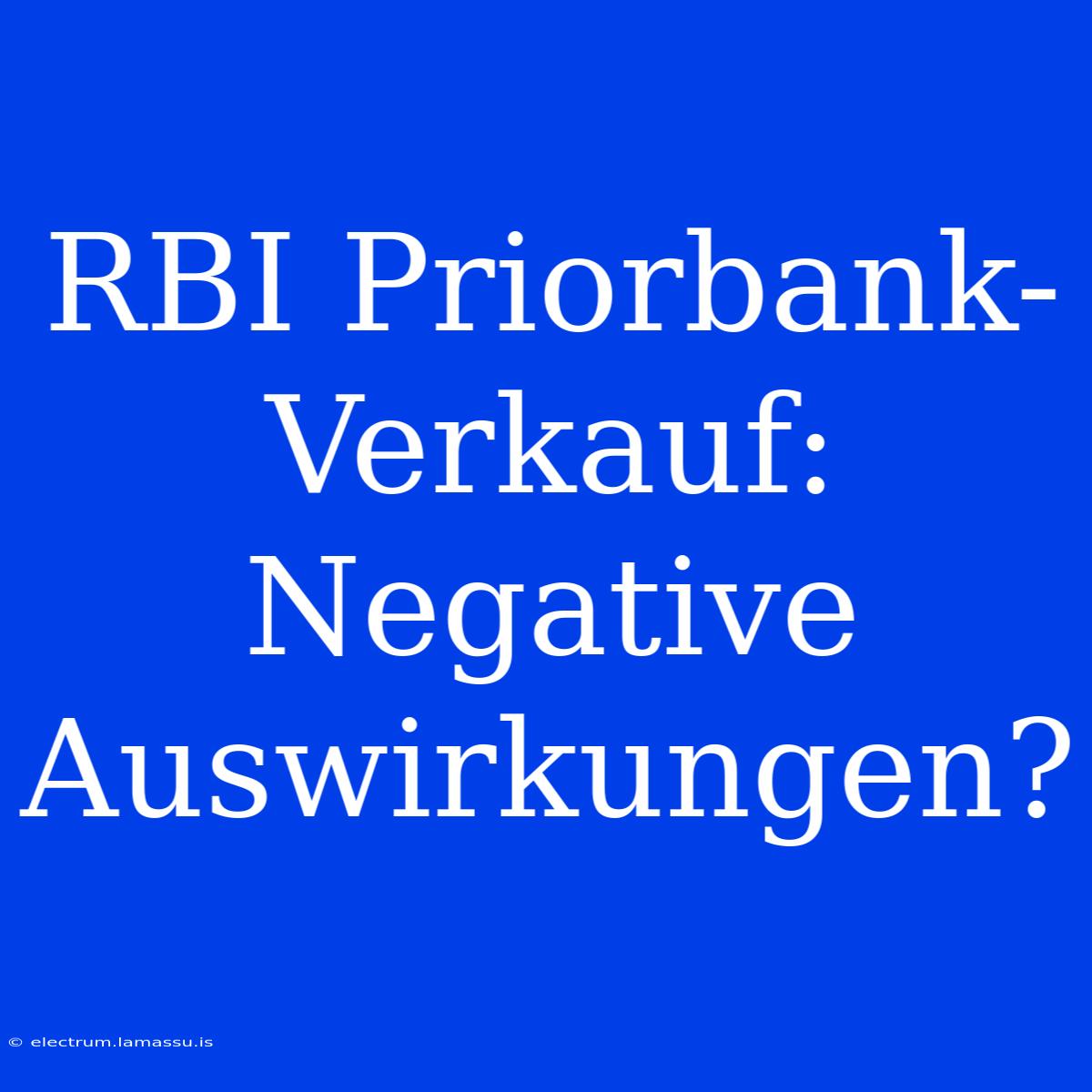 RBI Priorbank-Verkauf: Negative Auswirkungen?