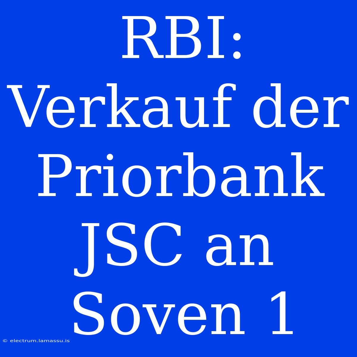 RBI: Verkauf Der Priorbank JSC An Soven 1