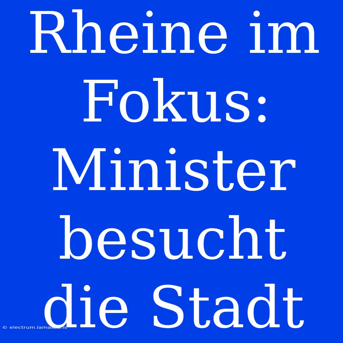 Rheine Im Fokus: Minister Besucht Die Stadt