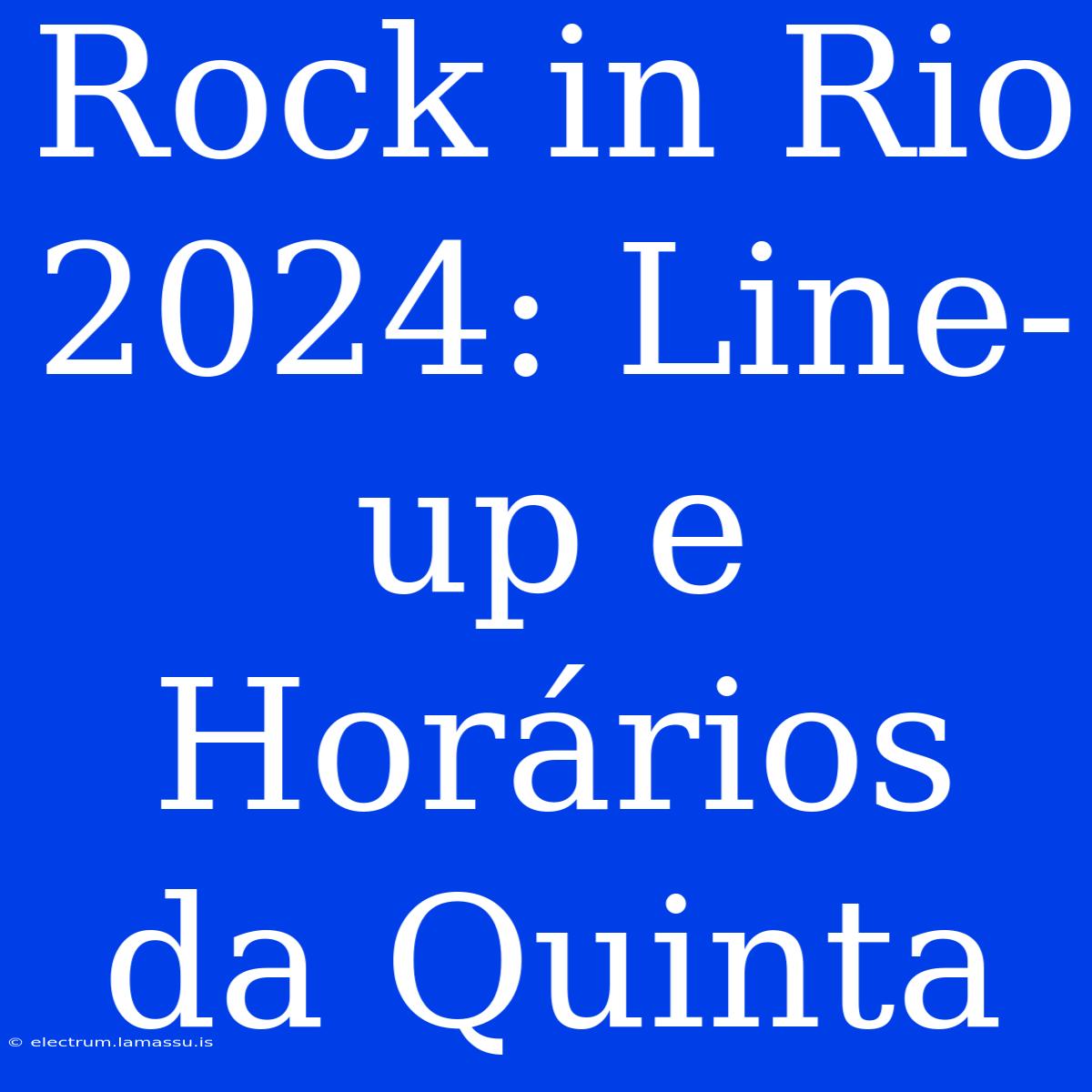 Rock In Rio 2024: Line-up E Horários Da Quinta