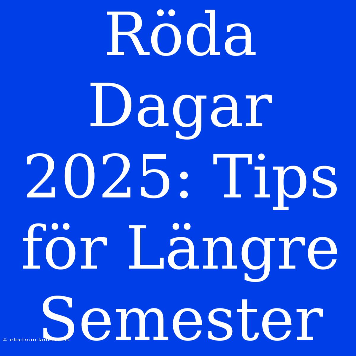 Röda Dagar 2025: Tips För Längre Semester