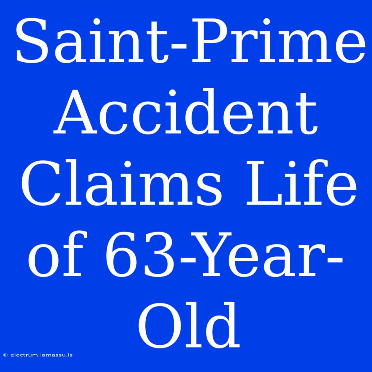 Saint-Prime Accident Claims Life Of 63-Year-Old