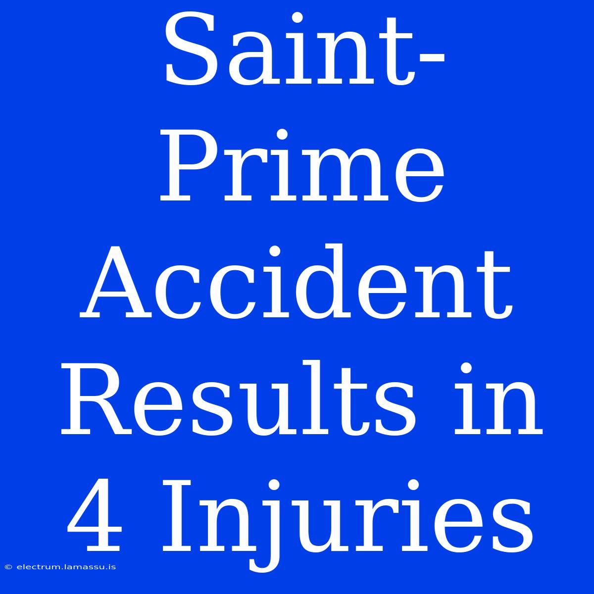 Saint-Prime Accident Results In 4 Injuries 