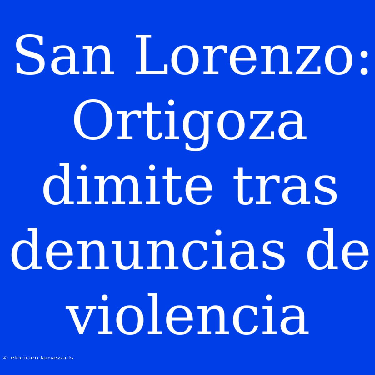 San Lorenzo: Ortigoza Dimite Tras Denuncias De Violencia