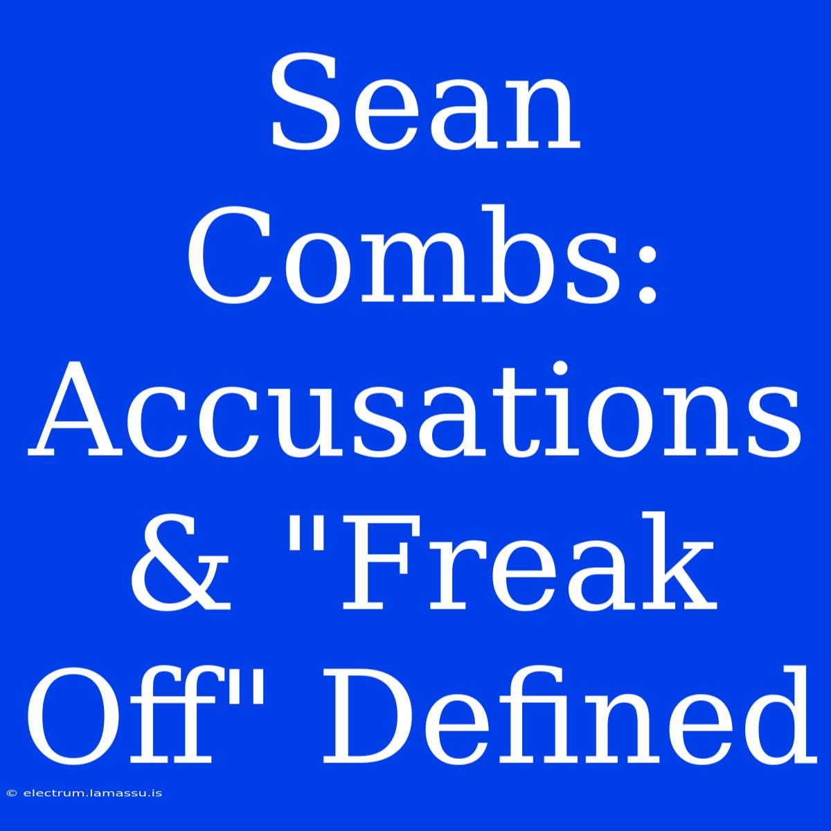 Sean Combs: Accusations & 