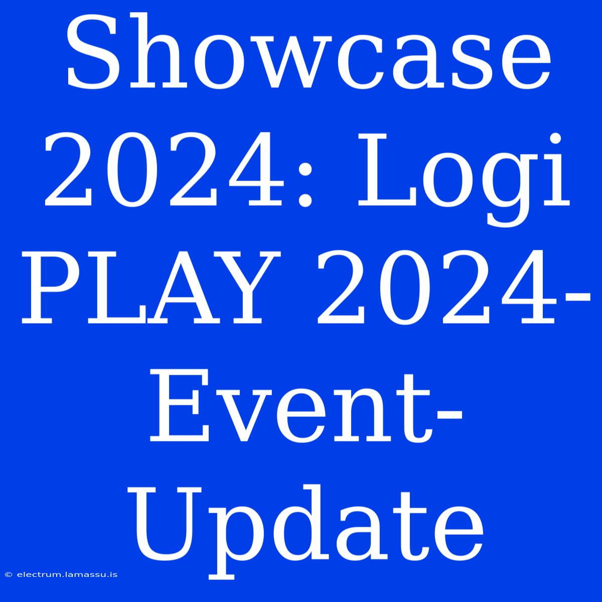 Showcase 2024: Logi PLAY 2024-Event-Update 