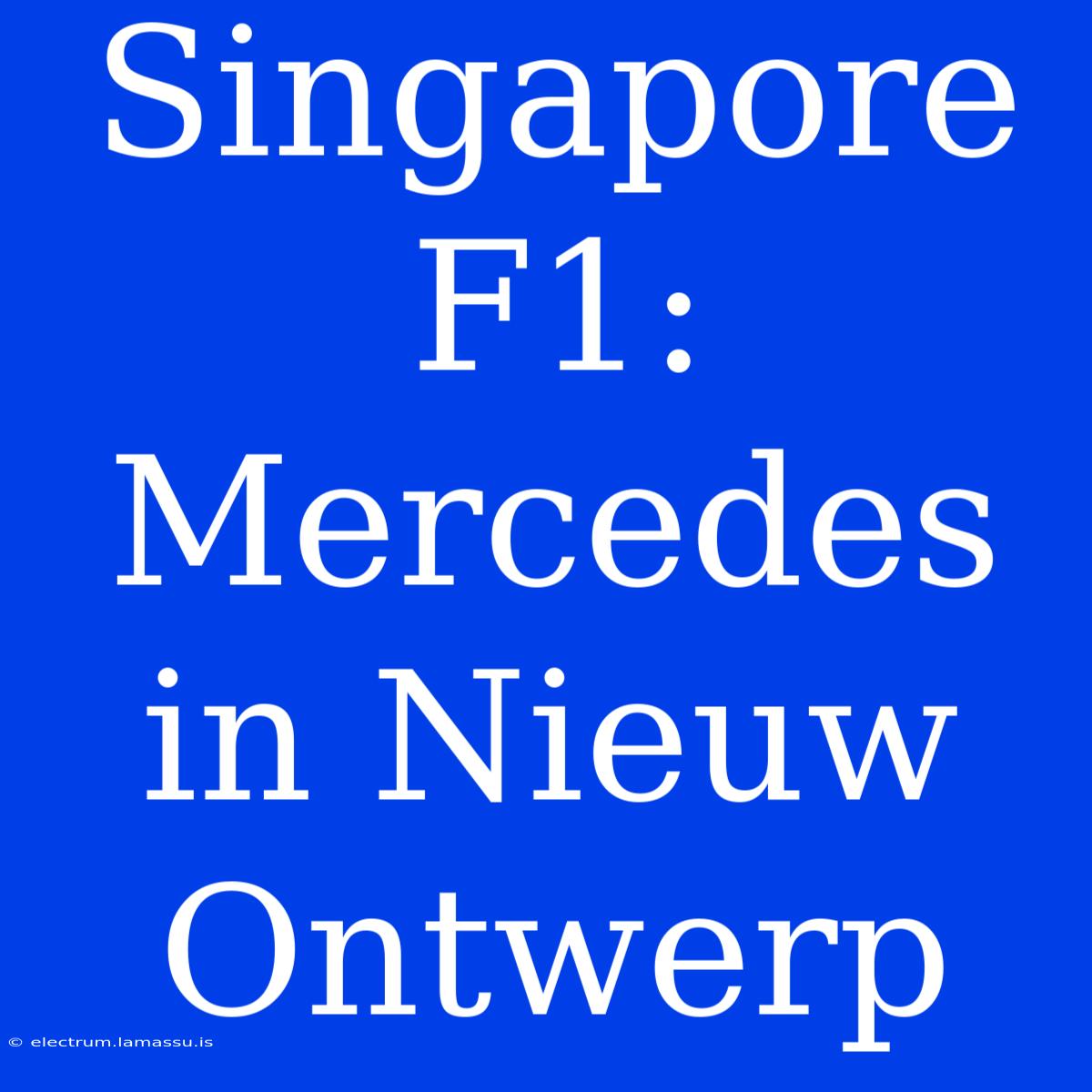 Singapore F1: Mercedes In Nieuw Ontwerp