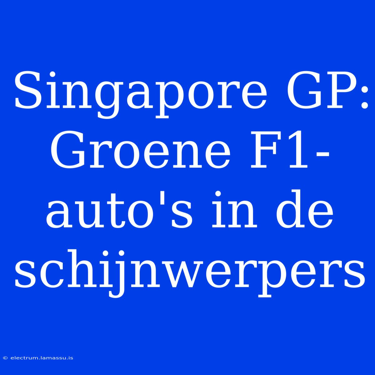 Singapore GP: Groene F1-auto's In De Schijnwerpers