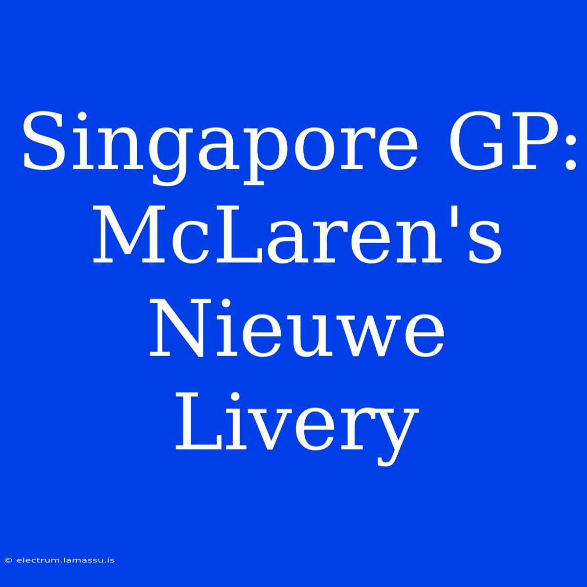 Singapore GP: McLaren's Nieuwe Livery