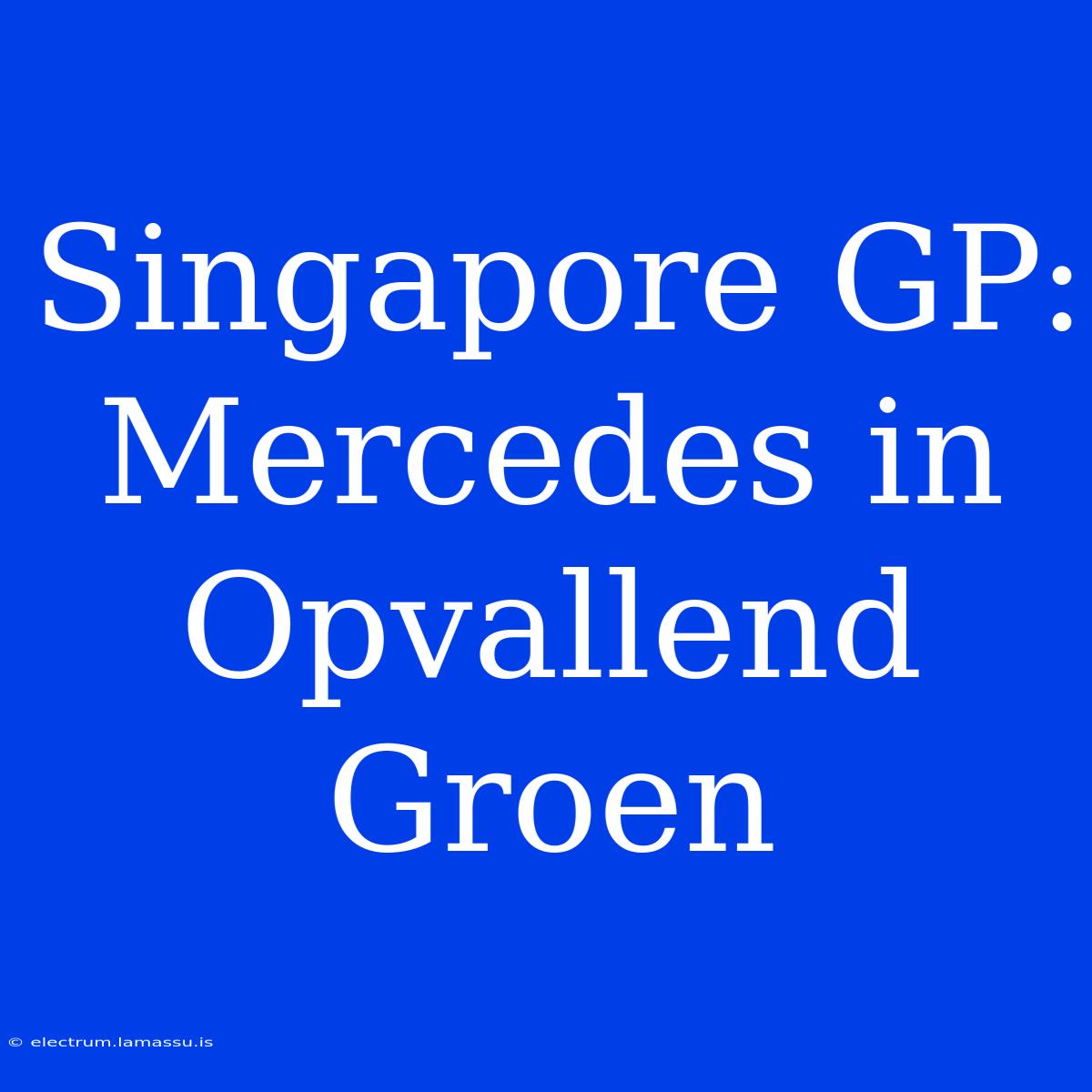 Singapore GP: Mercedes In Opvallend Groen