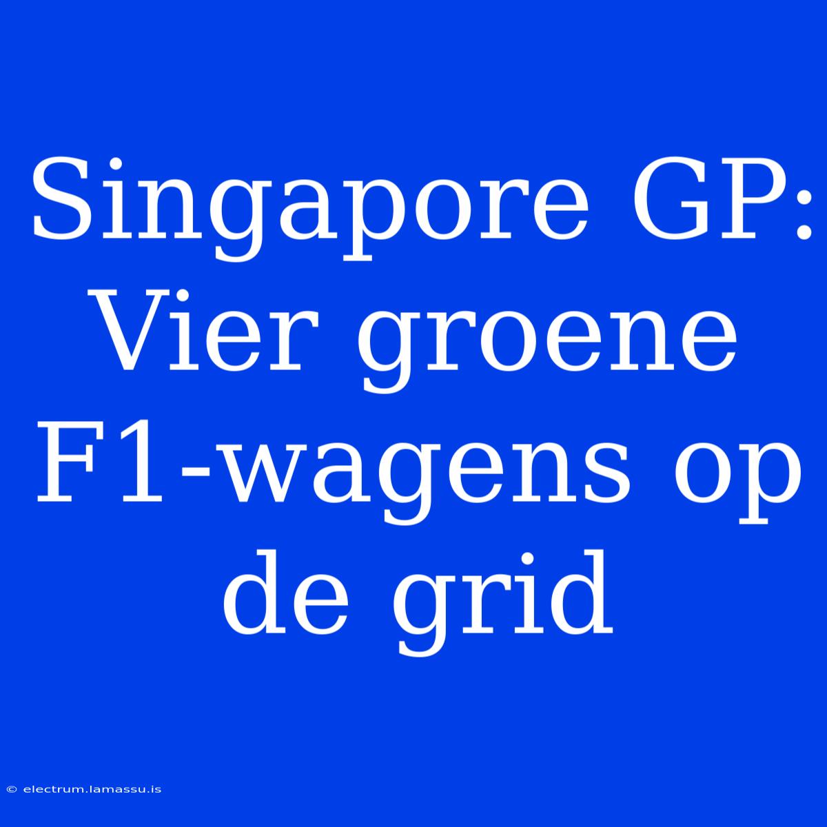 Singapore GP: Vier Groene F1-wagens Op De Grid