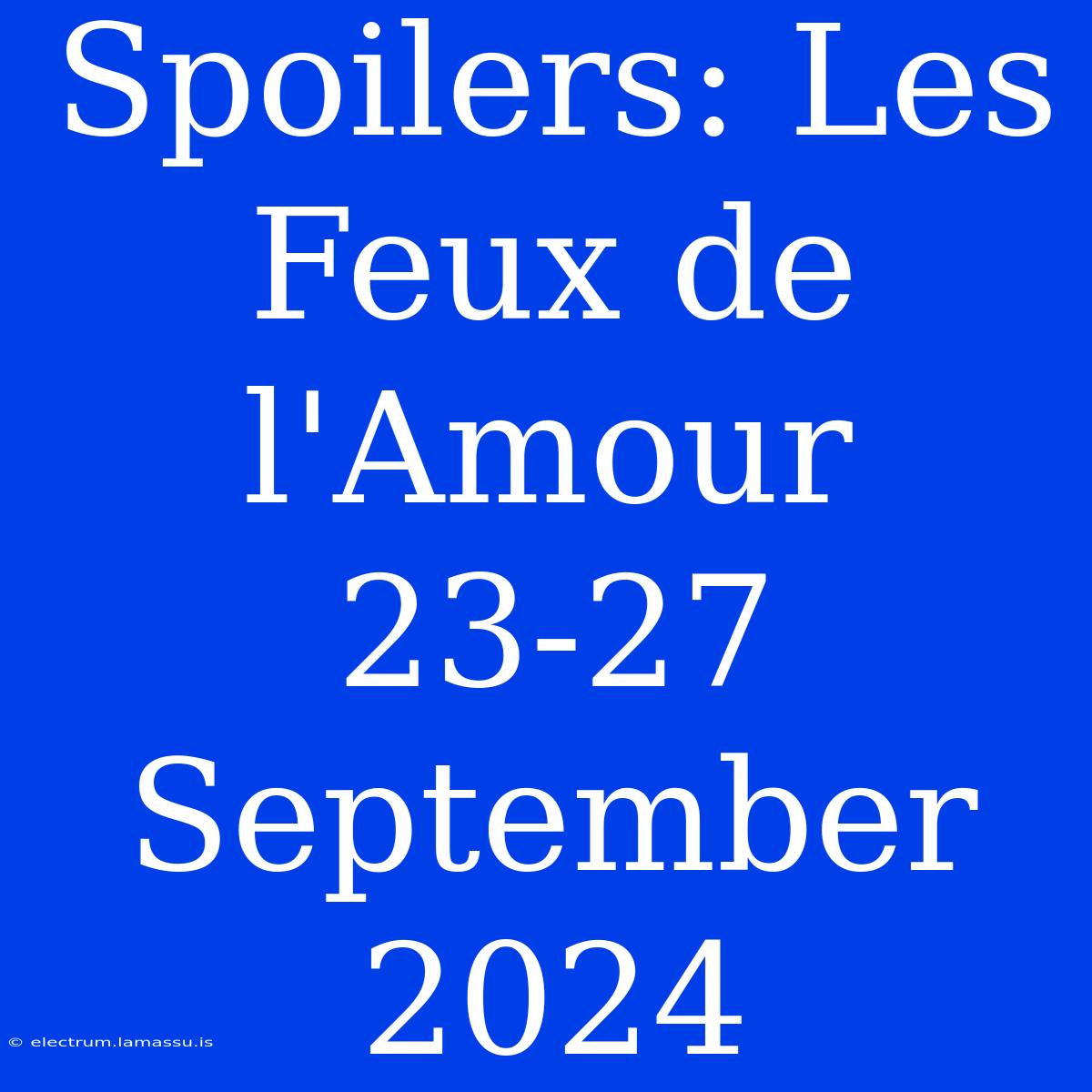 Spoilers: Les Feux De L'Amour 23-27 September 2024