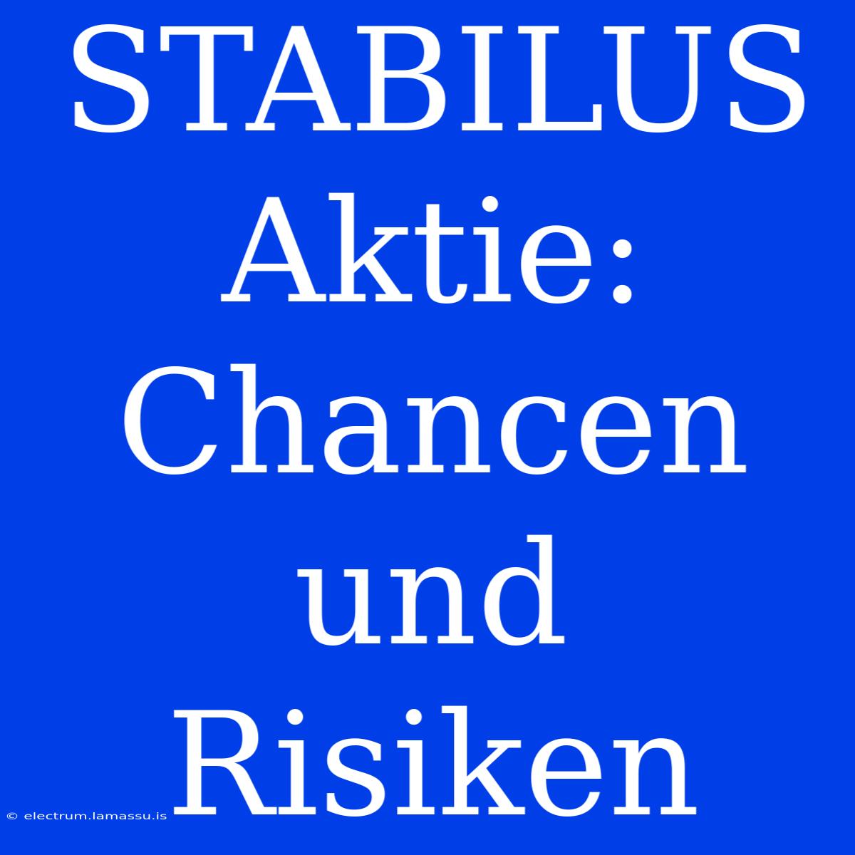 STABILUS Aktie: Chancen Und Risiken