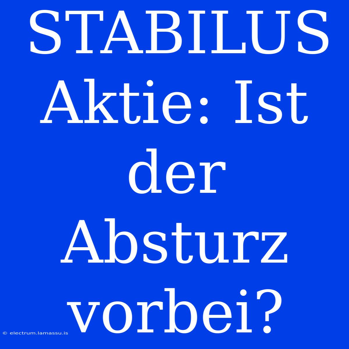 STABILUS Aktie: Ist Der Absturz Vorbei?