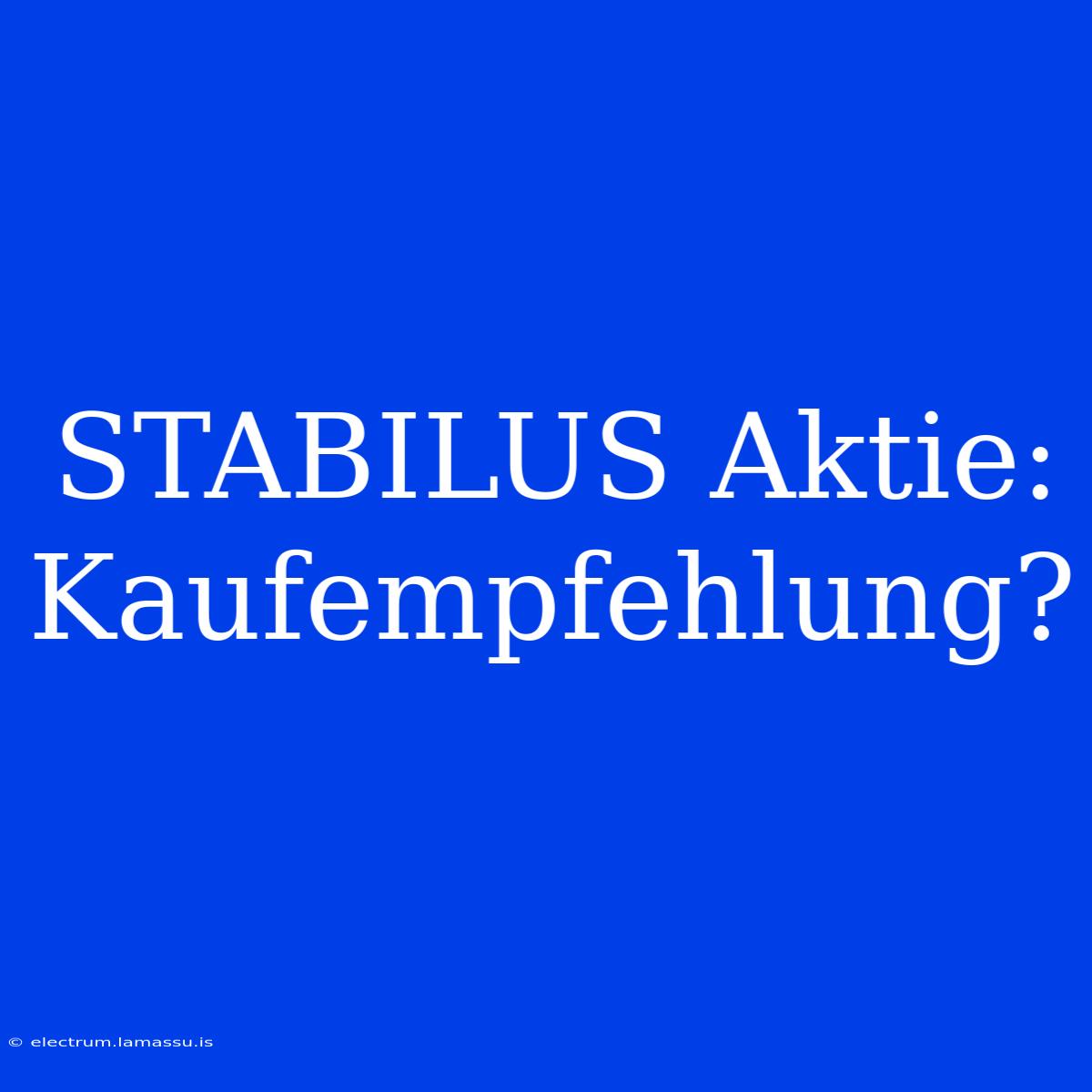 STABILUS Aktie: Kaufempfehlung?