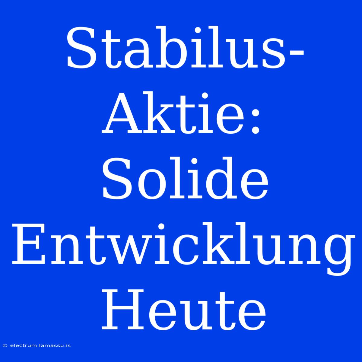 Stabilus-Aktie: Solide Entwicklung Heute