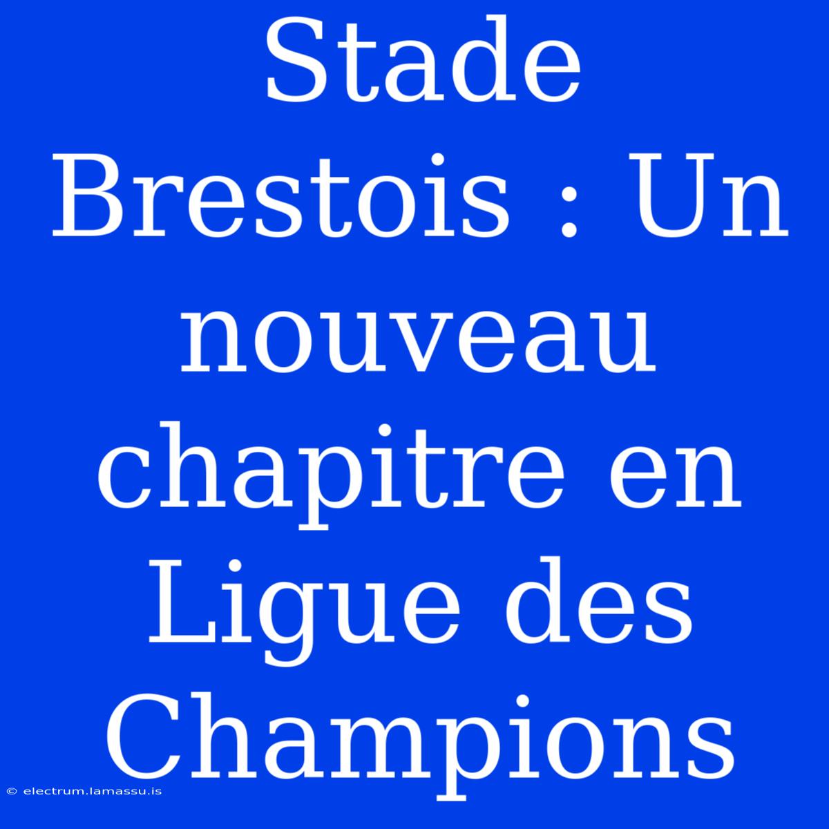 Stade Brestois : Un Nouveau Chapitre En Ligue Des Champions 