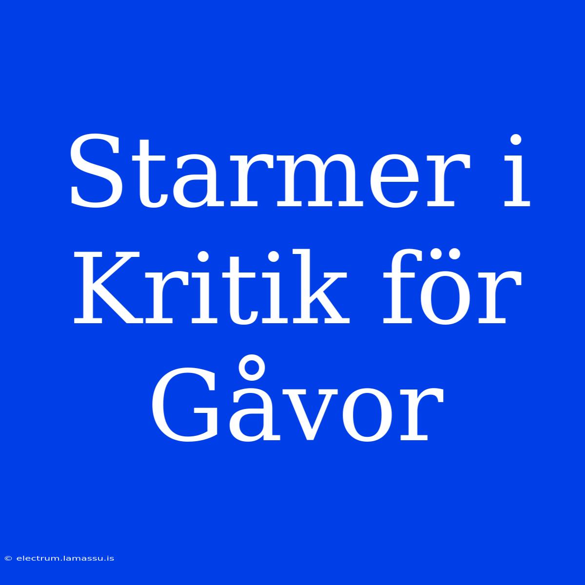 Starmer I Kritik För Gåvor