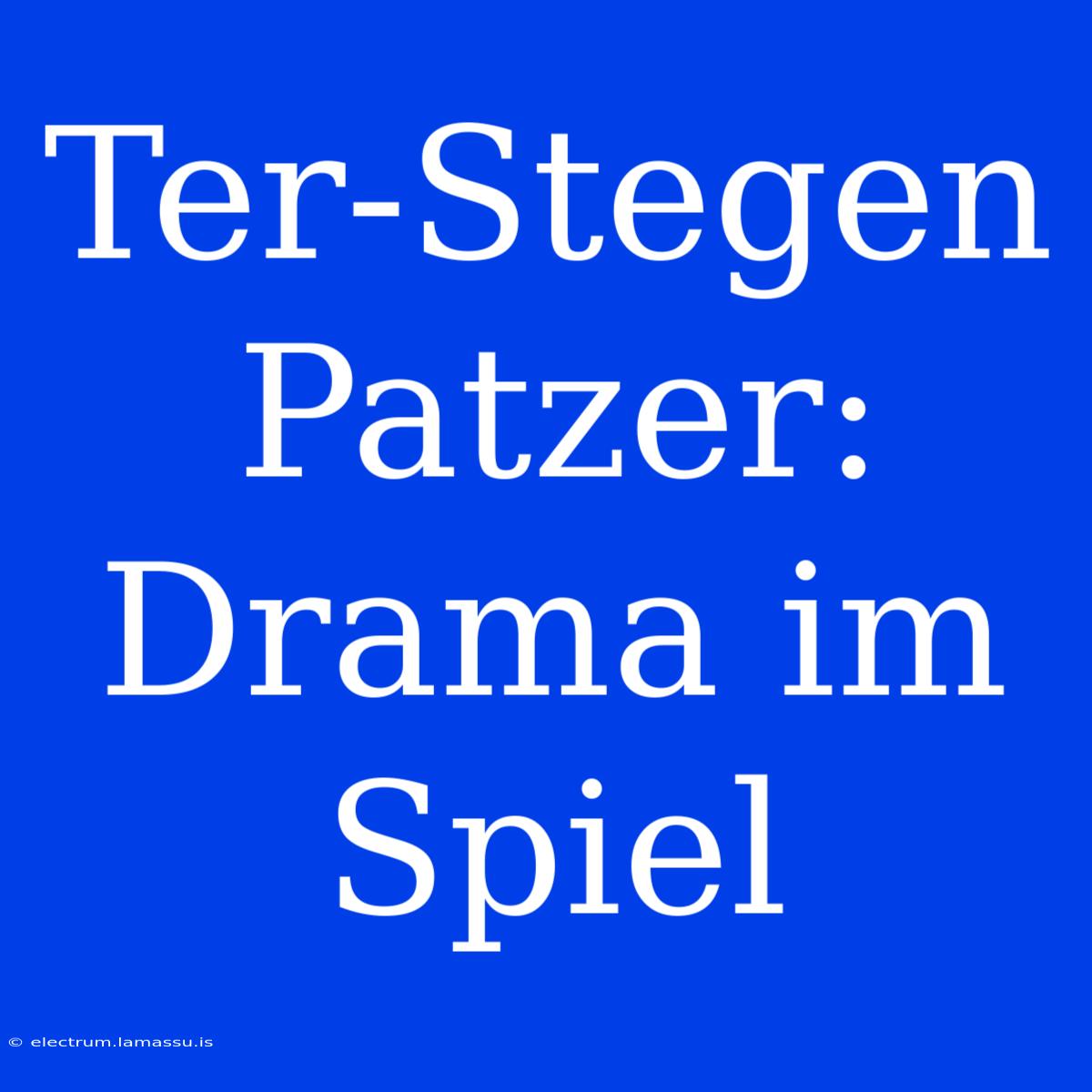 Ter-Stegen Patzer: Drama Im Spiel 