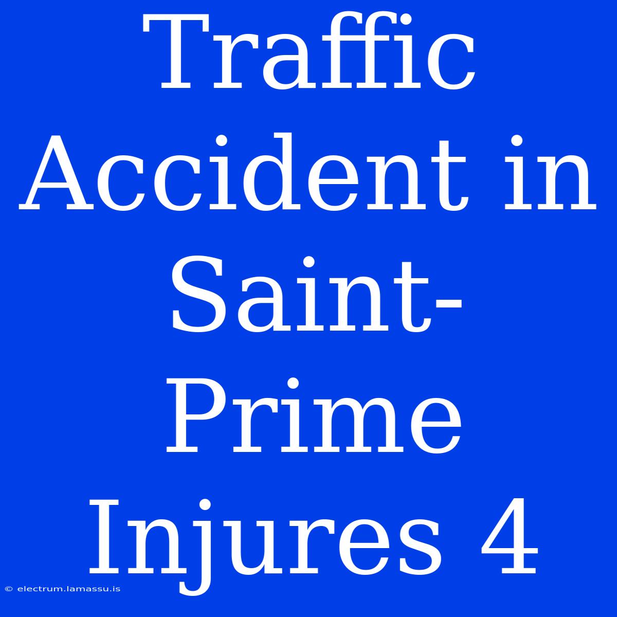 Traffic Accident In Saint-Prime Injures 4