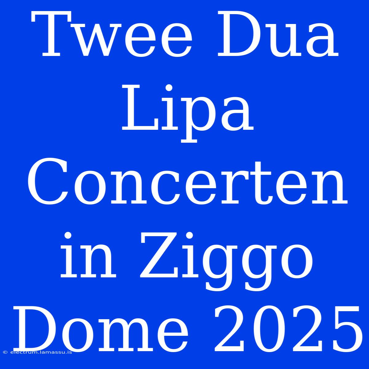 Twee Dua Lipa Concerten In Ziggo Dome 2025