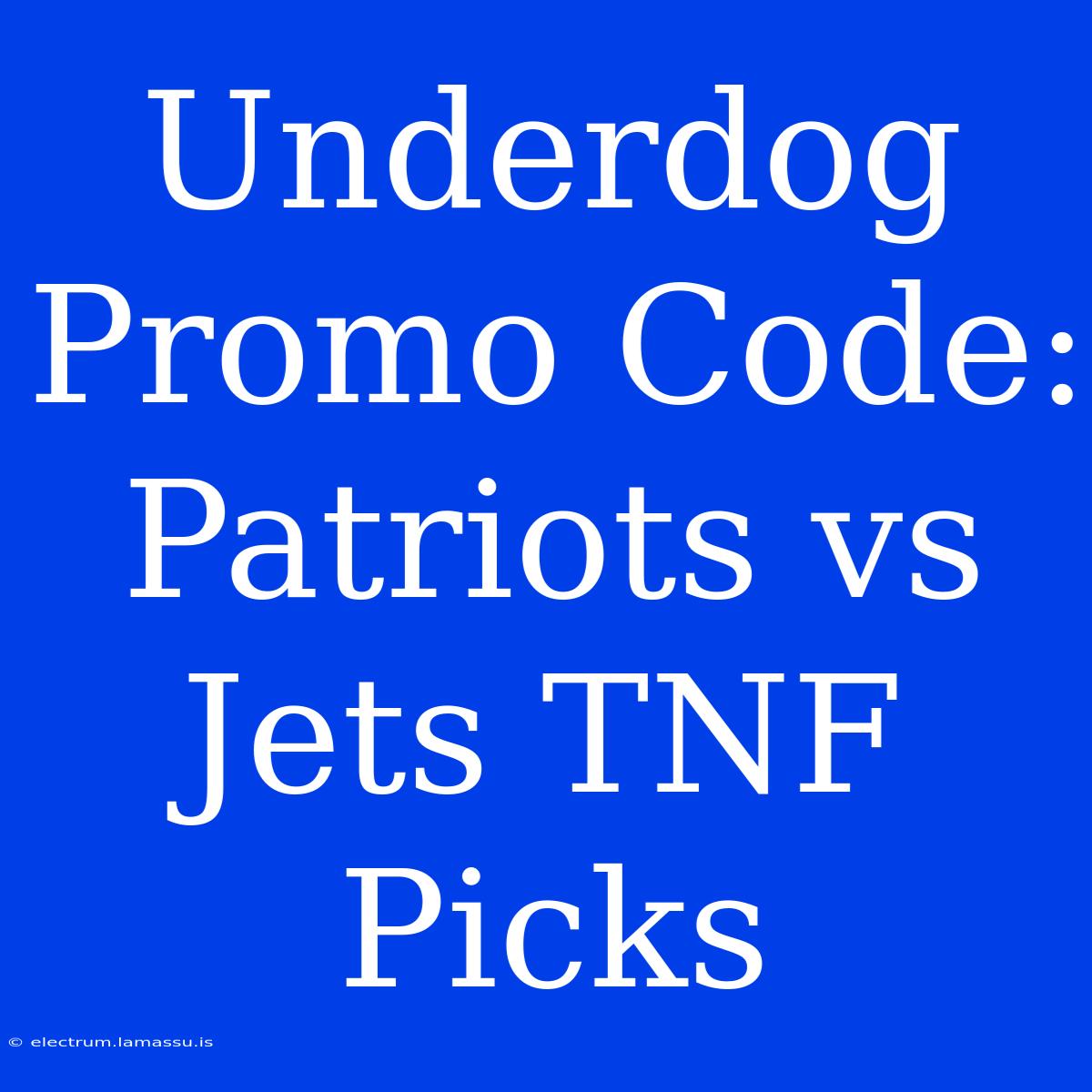 Underdog Promo Code: Patriots Vs Jets TNF Picks