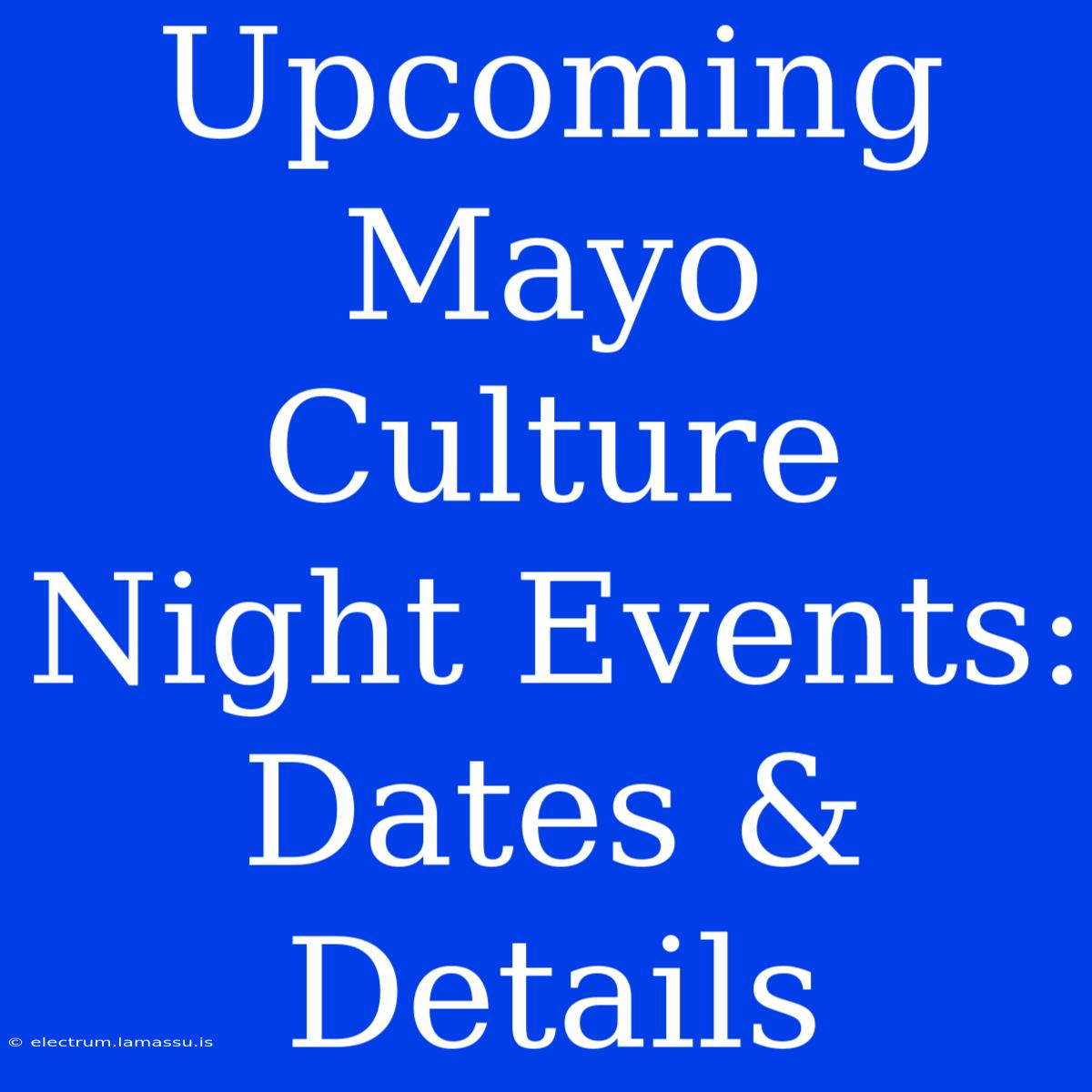 Upcoming Mayo Culture Night Events: Dates & Details