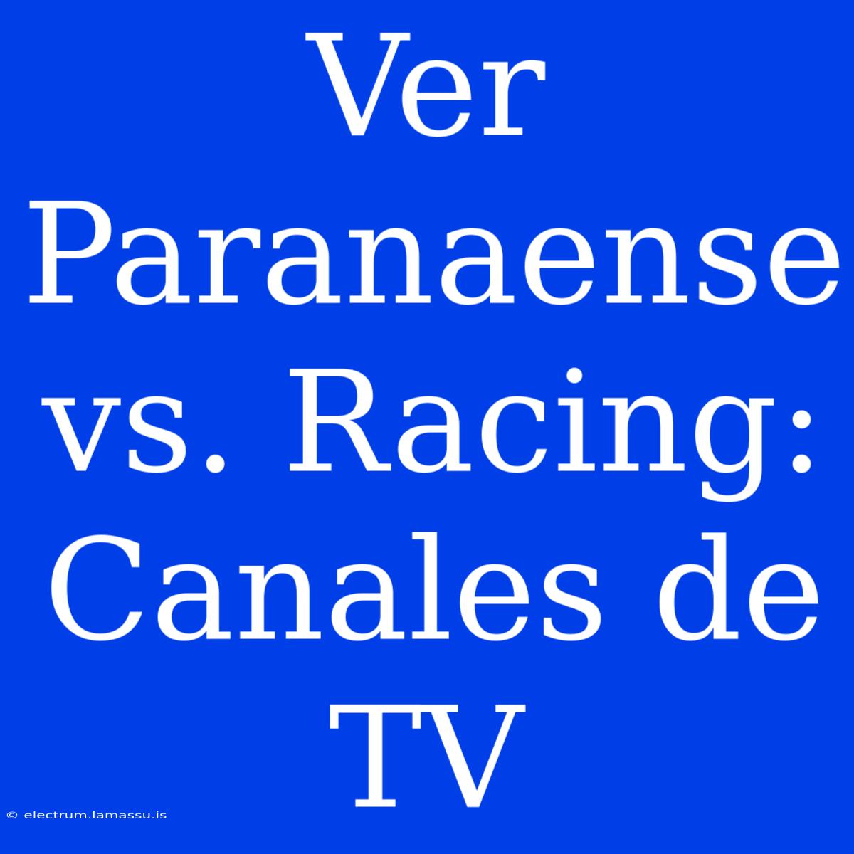 Ver Paranaense Vs. Racing: Canales De TV