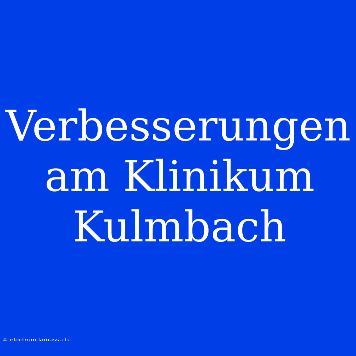 Verbesserungen Am Klinikum Kulmbach