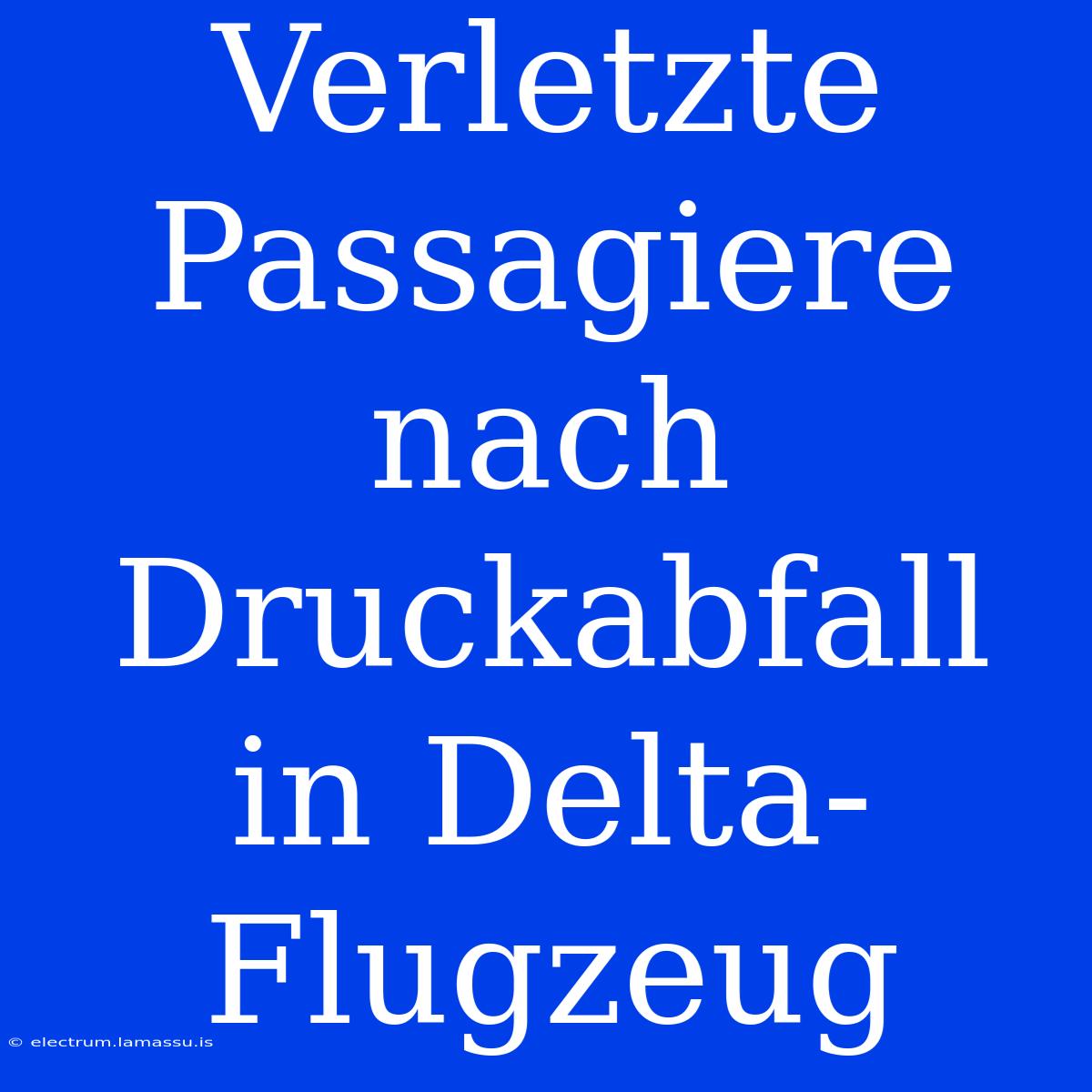 Verletzte Passagiere Nach Druckabfall In Delta-Flugzeug