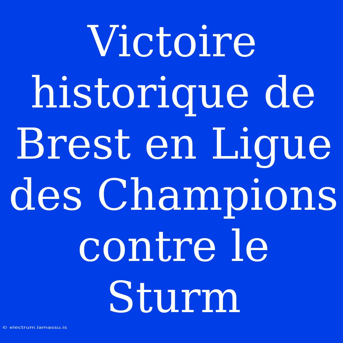 Victoire Historique De Brest En Ligue Des Champions Contre Le Sturm