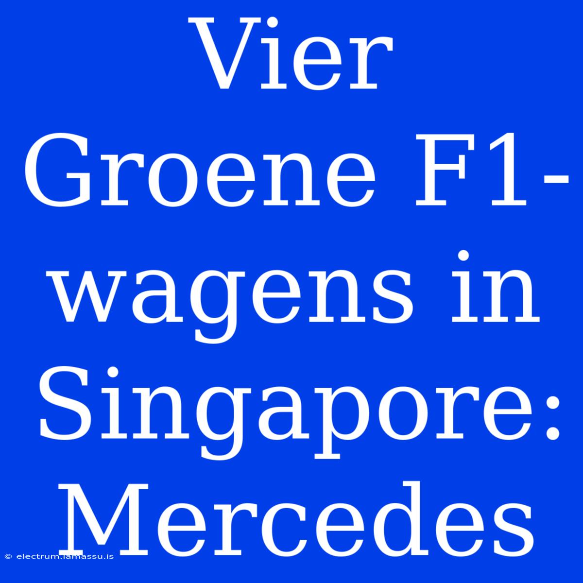 Vier Groene F1-wagens In Singapore: Mercedes