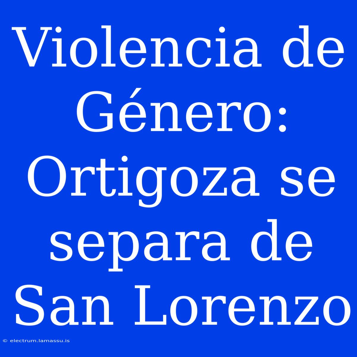 Violencia De Género: Ortigoza Se Separa De San Lorenzo 