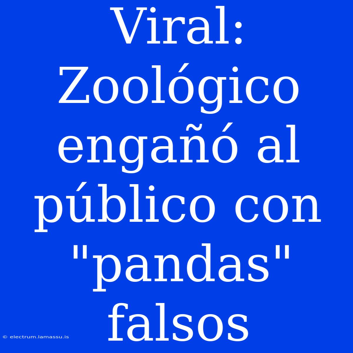 Viral: Zoológico Engañó Al Público Con 