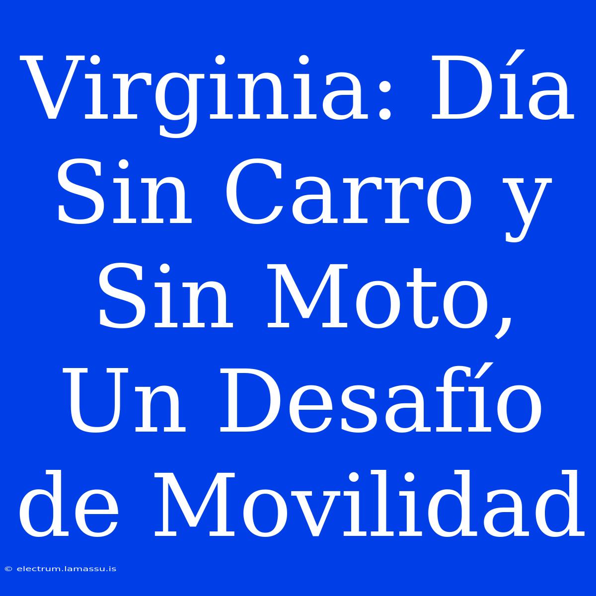 Virginia: Día Sin Carro Y Sin Moto, Un Desafío De Movilidad 