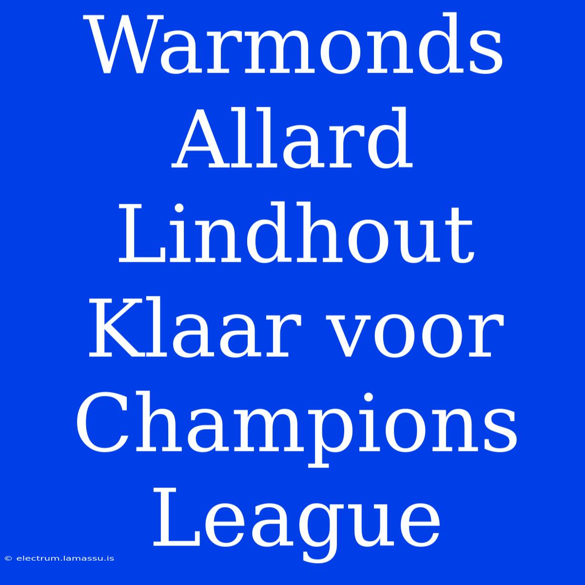 Warmonds Allard Lindhout Klaar Voor Champions League