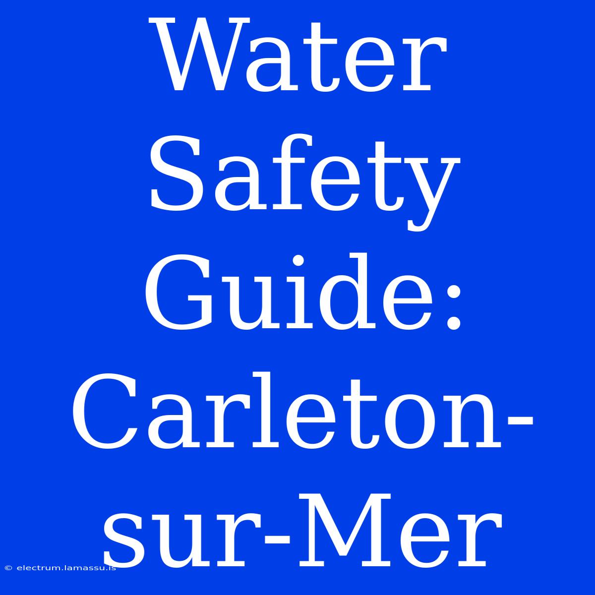 Water Safety Guide: Carleton-sur-Mer