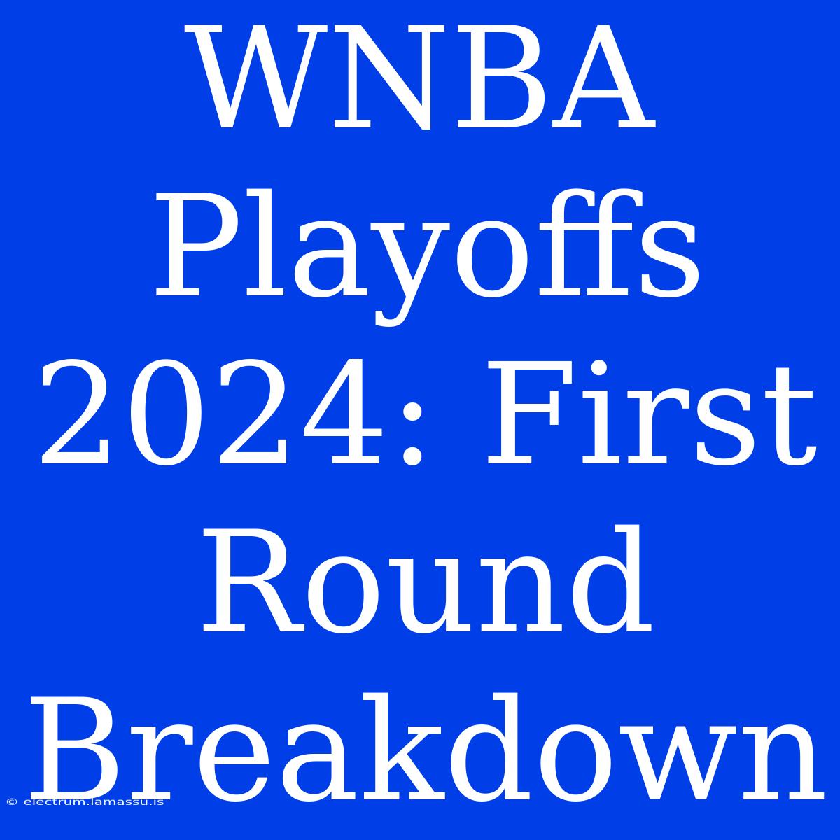 WNBA Playoffs 2024: First Round Breakdown