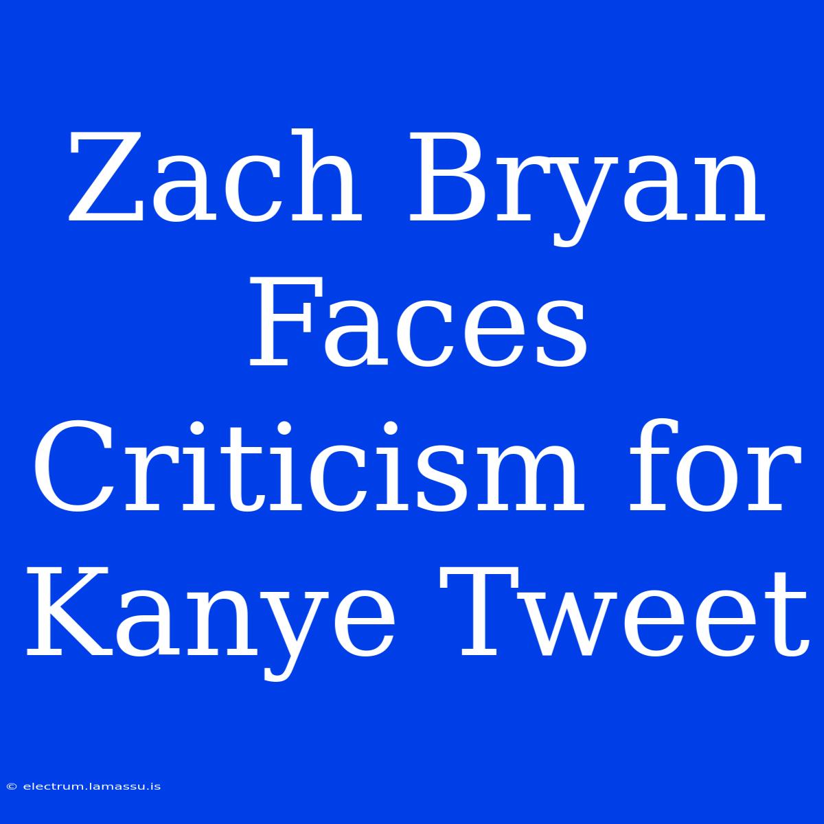 Zach Bryan Faces Criticism For Kanye Tweet