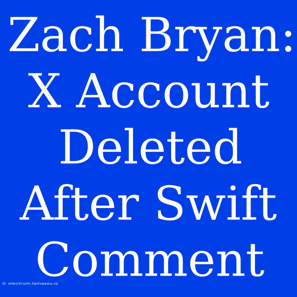 Zach Bryan: X Account Deleted After Swift Comment