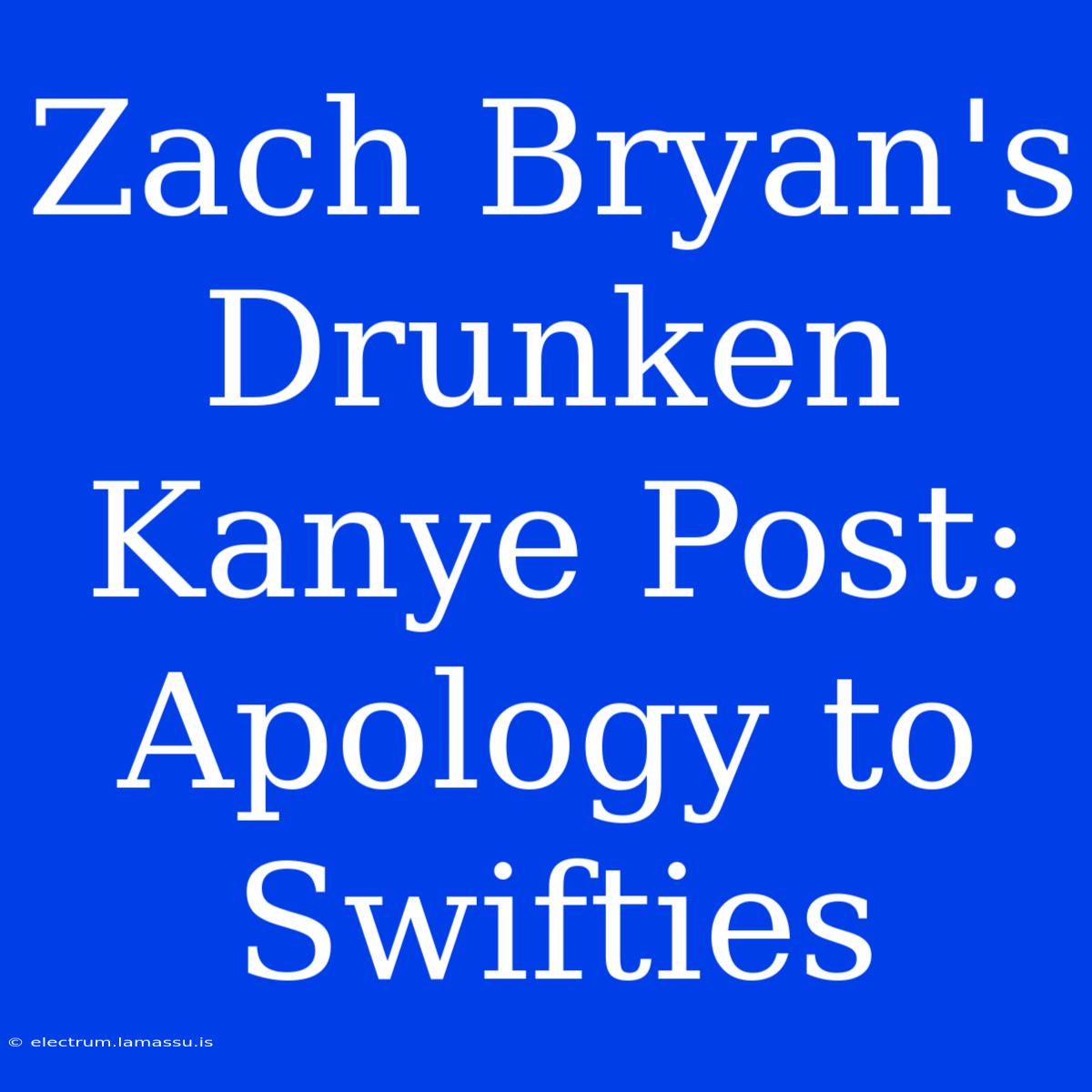 Zach Bryan's Drunken Kanye Post: Apology To Swifties